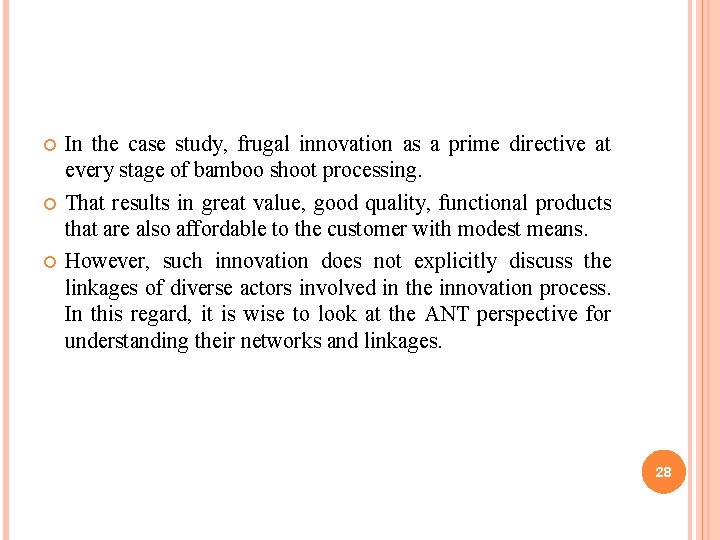  In the case study, frugal innovation as a prime directive at every stage