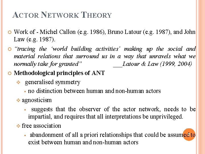 ACTOR NETWORK THEORY Work of - Michel Callon (e. g. 1986), Bruno Latour (e.