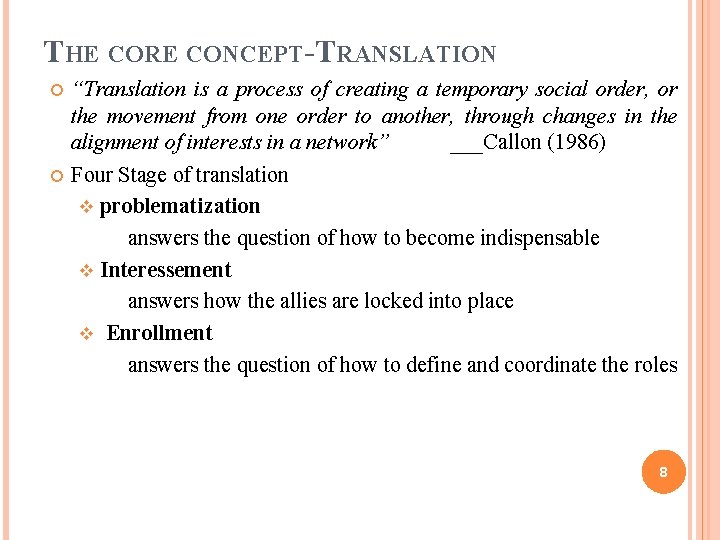 THE CORE CONCEPT-TRANSLATION “Translation is a process of creating a temporary social order, or