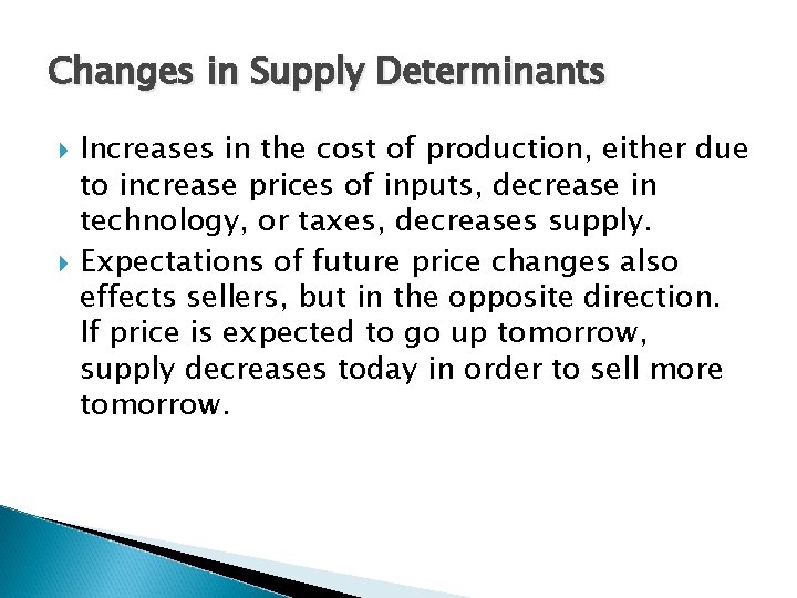 Changes in Supply Determinants Increases in the cost of production, either due to increase