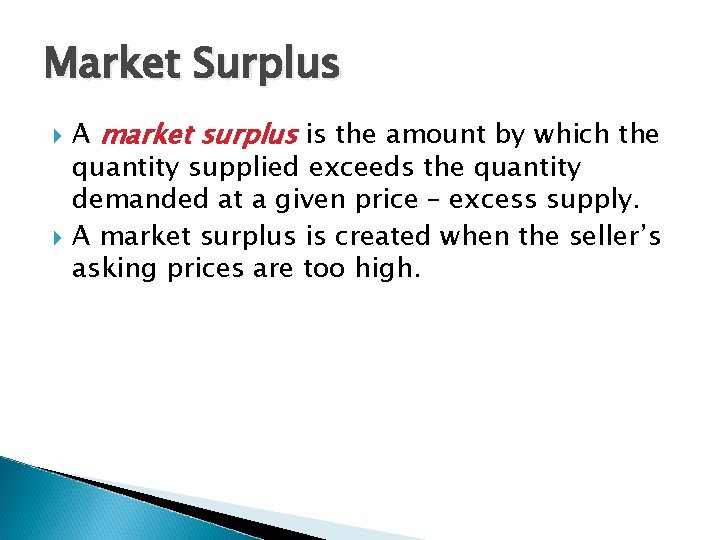 Market Surplus A market surplus is the amount by which the quantity supplied exceeds