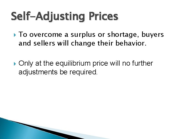 Self-Adjusting Prices To overcome a surplus or shortage, buyers and sellers will change their