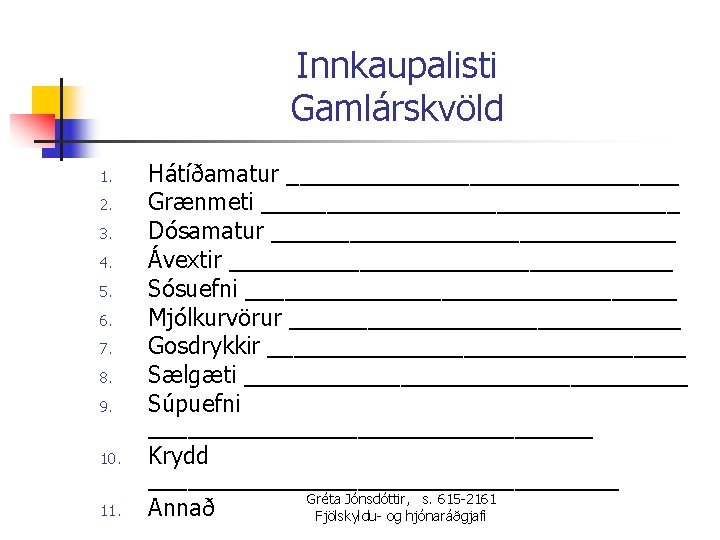 Innkaupalisti Gamlárskvöld 1. 2. 3. 4. 5. 6. 7. 8. 9. 10. 11. Hátíðamatur