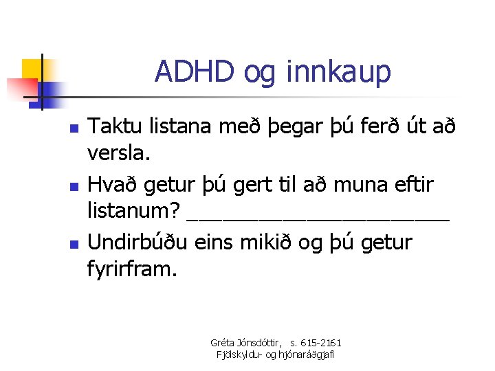 ADHD og innkaup n n n Taktu listana með þegar þú ferð út að