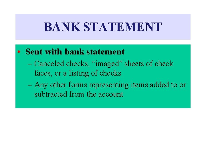 BANK STATEMENT • Sent with bank statement – Canceled checks, “imaged” sheets of check