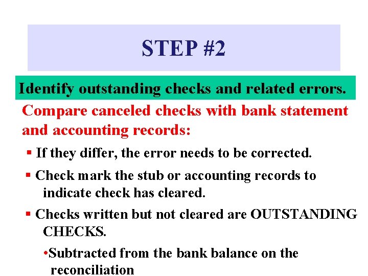 STEP #2 Identify outstanding checks and related errors. Compare canceled checks with bank statement