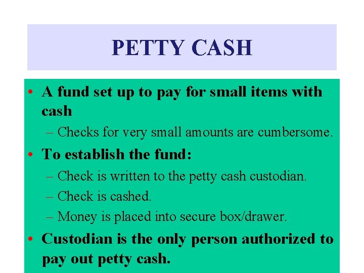 PETTY CASH • A fund set up to pay for small items with cash