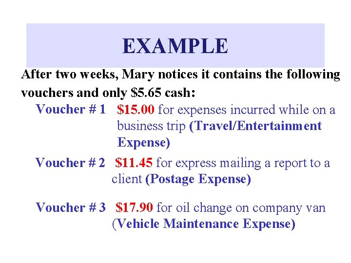 EXAMPLE After two weeks, Mary notices it contains the following vouchers and only $5.