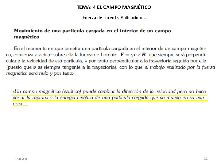 TEMA: 4 EL CAMPO MAGNÉTICO Fuerza de Lorentz. Aplicaciones. FISICA II 11 