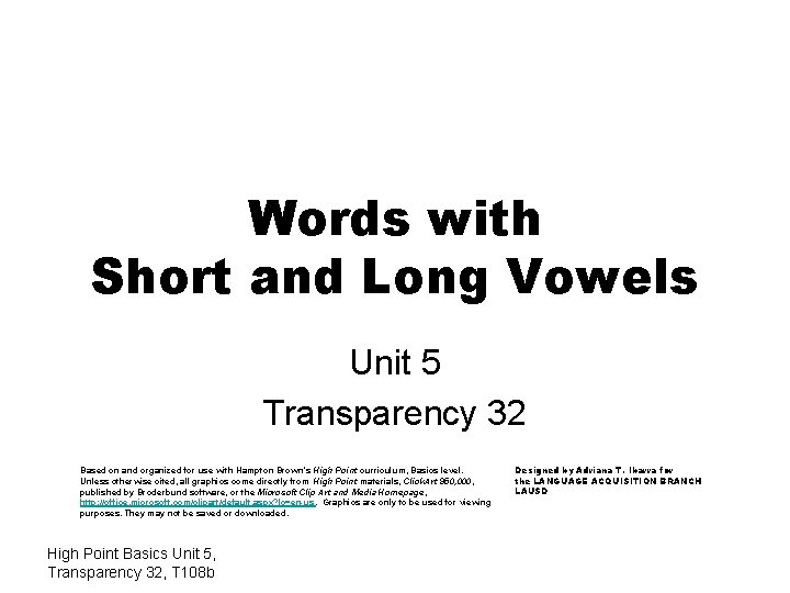 Words with Short and Long Vowels Unit 5 Transparency 32 Based on and organized