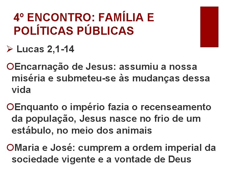 4º ENCONTRO: FAMÍLIA E POLÍTICAS PÚBLICAS Ø Lucas 2, 1 -14 ¡Encarnação de Jesus: