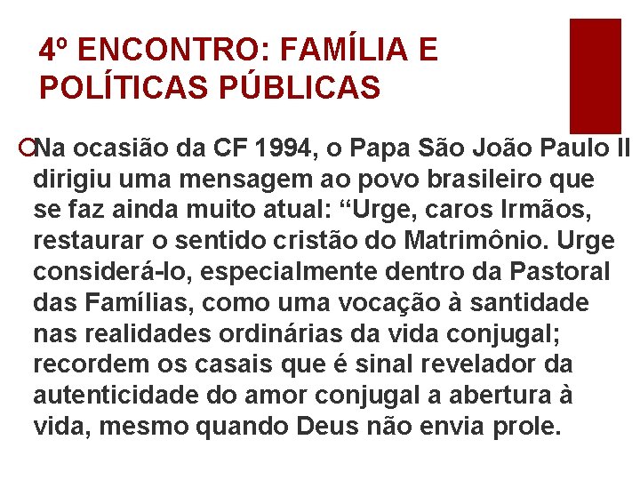 4º ENCONTRO: FAMÍLIA E POLÍTICAS PÚBLICAS ¡Na ocasião da CF 1994, o Papa São