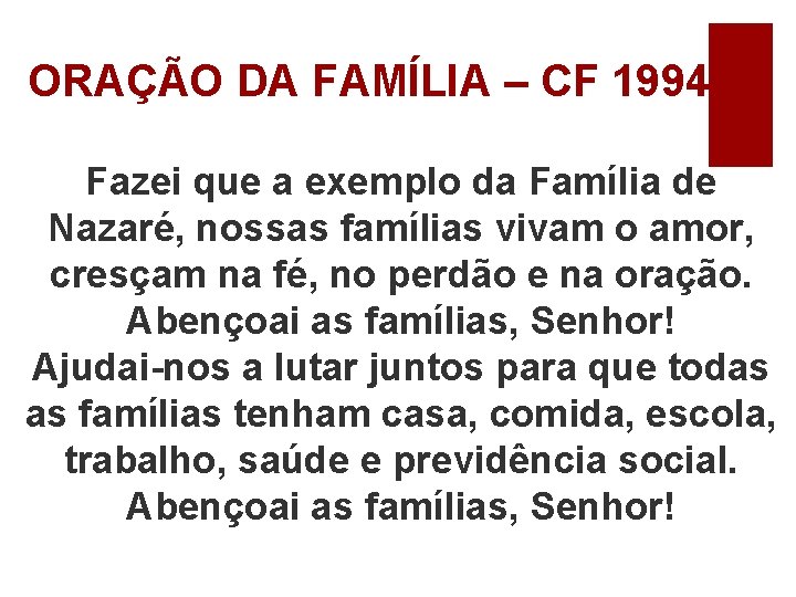 ORAÇÃO DA FAMÍLIA – CF 1994 Fazei que a exemplo da Família de Nazaré,
