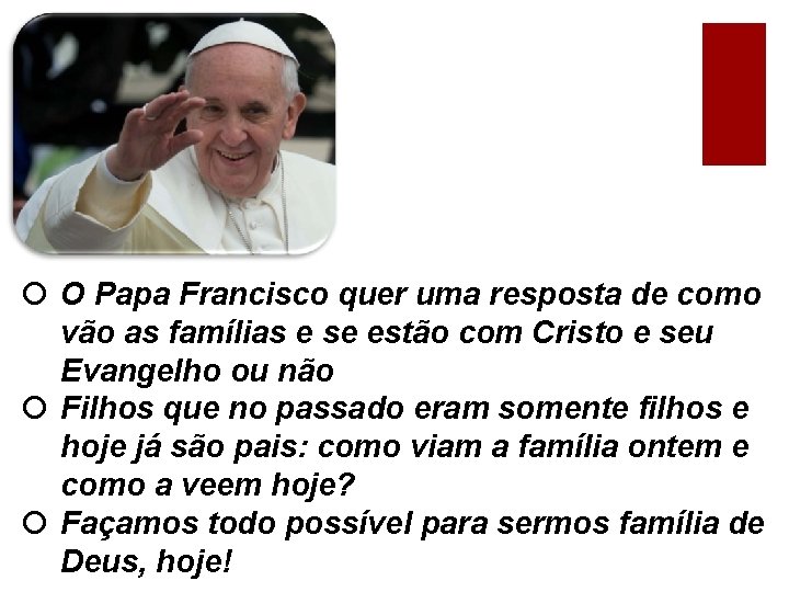 ¡ O Papa Francisco quer uma resposta de como vão as famílias e se