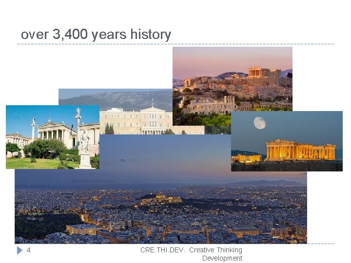 over 3, 400 years history 4 CRE. THI. DEV. Creative Thinking Development 