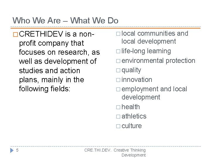 Who We Are – What We Do � CRETHIDEV is a nonprofit company that