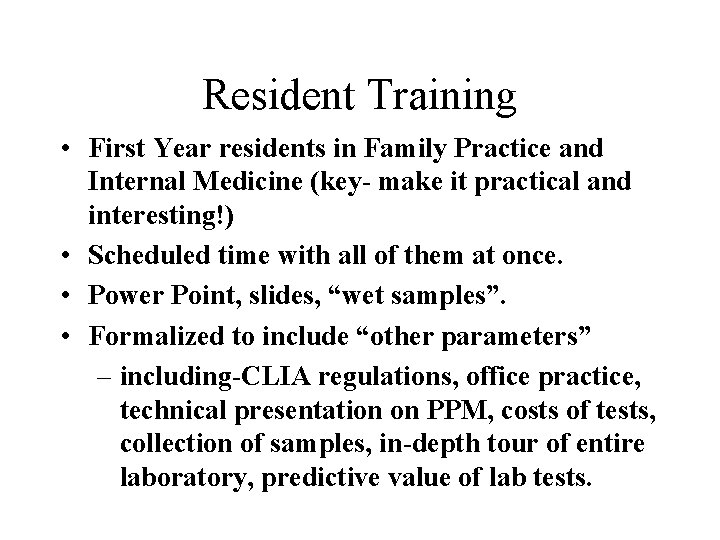 Resident Training • First Year residents in Family Practice and Internal Medicine (key- make