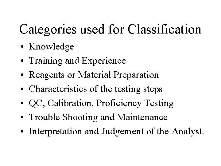 Categories used for Classification • • Knowledge Training and Experience Reagents or Material Preparation