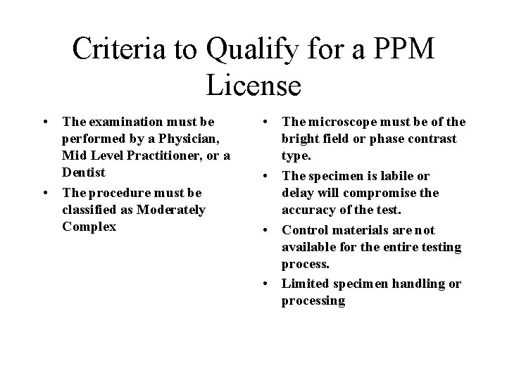Criteria to Qualify for a PPM License • The examination must be performed by