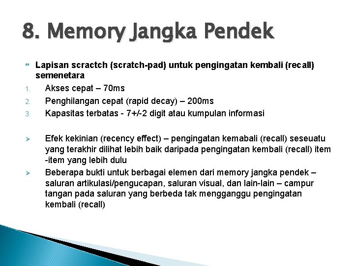 8. Memory Jangka Pendek 1. 2. 3. Ø Ø Lapisan scractch (scratch-pad) untuk pengingatan