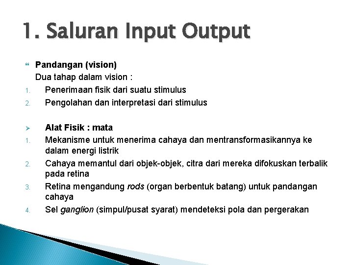 1. Saluran Input Output 1. 2. Ø 1. 2. 3. 4. Pandangan (vision) Dua