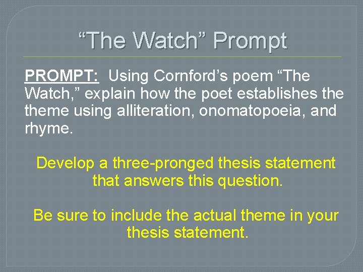 “The Watch” Prompt PROMPT: Using Cornford’s poem “The Watch, ” explain how the poet