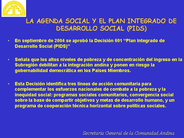LA AGENDA SOCIAL Y EL PLAN INTEGRADO DE DESARROLLO SOCIAL (PIDS) • En septiembre
