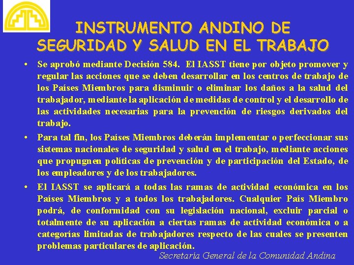 INSTRUMENTO ANDINO DE SEGURIDAD Y SALUD EN EL TRABAJO • Se aprobó mediante Decisión