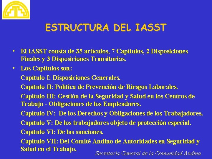 ESTRUCTURA DEL IASST • El IASST consta de 35 artículos, 7 Capítulos, 2 Disposiciones