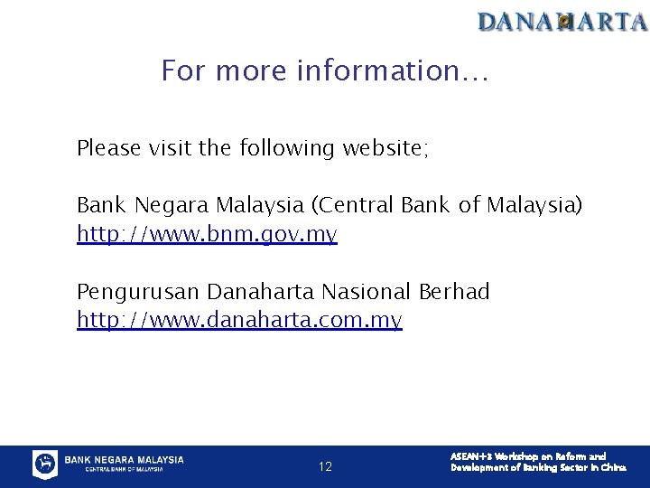 For more information… Please visit the following website; Bank Negara Malaysia (Central Bank of