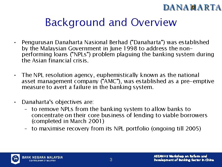 Background and Overview • Pengurusan Danaharta Nasional Berhad ("Danaharta") was established by the Malaysian