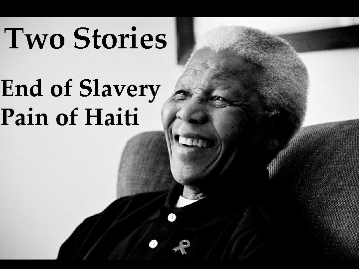 Two Stories End of Slavery Pain of Haiti 