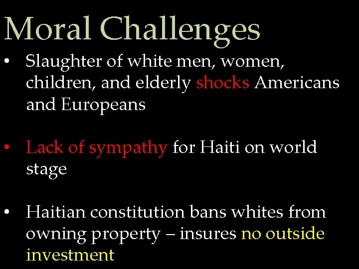 Moral Challenges • Slaughter of white men, women, children, and elderly shocks Americans and