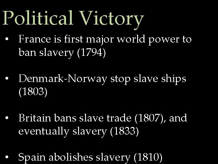 Political Victory • France is first major world power to ban slavery (1794) •