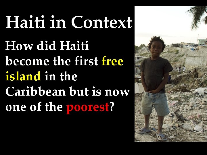 Haiti in Context How did Haiti become the first free island in the Caribbean