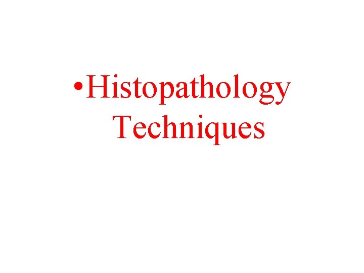  • Histopathology Techniques 