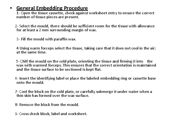  • General Embedding Procedure 1 - Open the tissue cassette, check against worksheet
