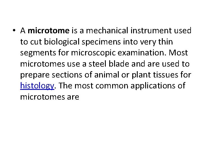  • A microtome is a mechanical instrument used to cut biological specimens into