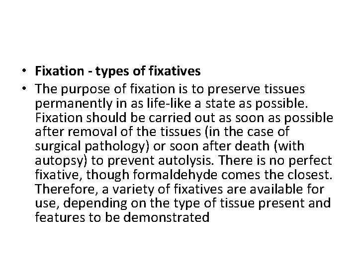  • Fixation - types of fixatives • The purpose of fixation is to