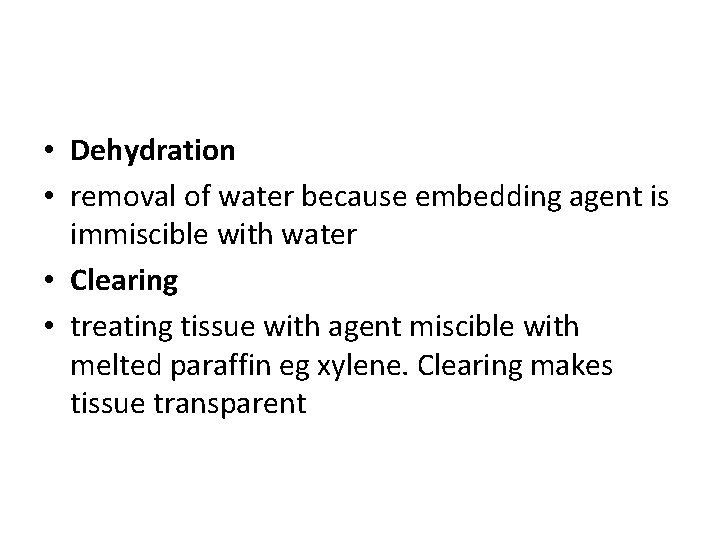  • Dehydration • removal of water because embedding agent is immiscible with water