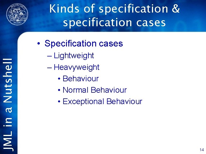 JML in a Nutshell Kinds of specification & specification cases • Specification cases –