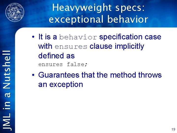 JML in a Nutshell Heavyweight specs: exceptional behavior • It is a behavior specification