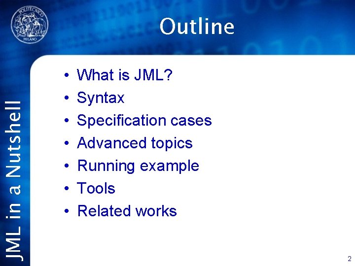 JML in a Nutshell Outline • • What is JML? Syntax Specification cases Advanced