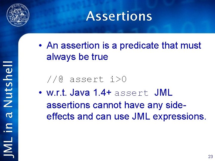 JML in a Nutshell Assertions • An assertion is a predicate that must always