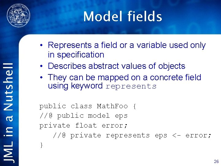 JML in a Nutshell Model fields • Represents a field or a variable used