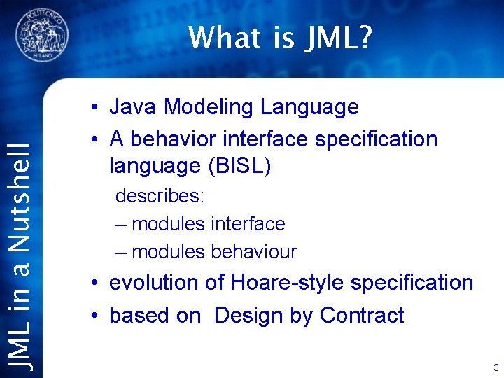 JML in a Nutshell What is JML? • Java Modeling Language • A behavior