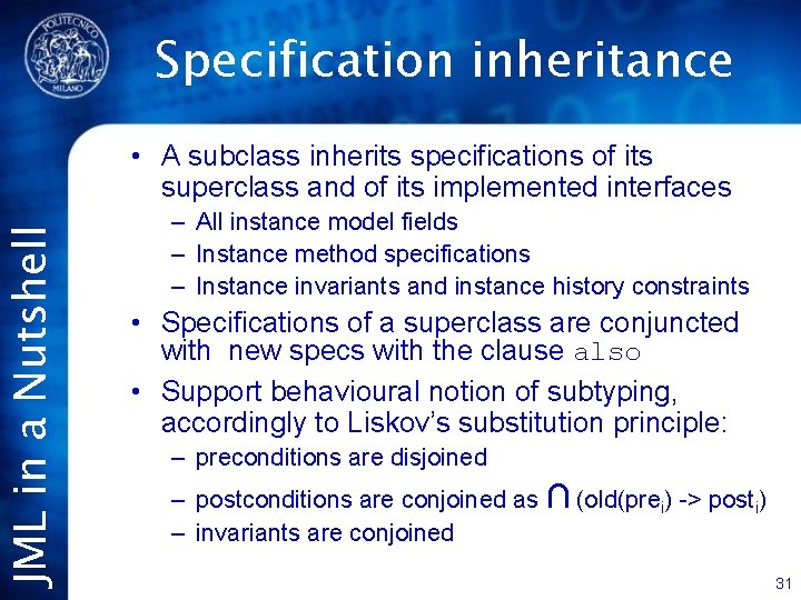 JML in a Nutshell Specification inheritance • A subclass inherits specifications of its superclass