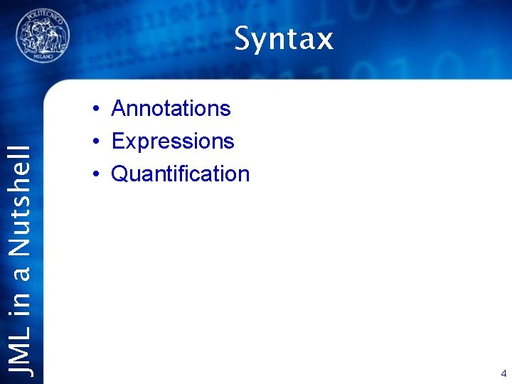JML in a Nutshell Syntax • Annotations • Expressions • Quantification 4 