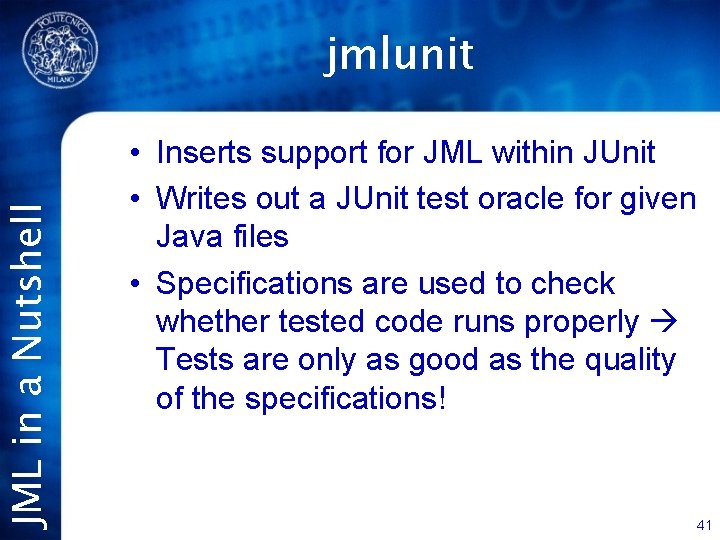 JML in a Nutshell jmlunit • Inserts support for JML within JUnit • Writes