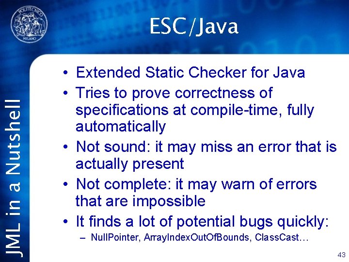 JML in a Nutshell ESC/Java • Extended Static Checker for Java • Tries to